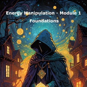 Energy Manipulation - Module 1 (Foundations!)