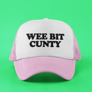 Wee Bit Cunty Custom Trucker Hat | Funny Honest Cunt Baseball Cap