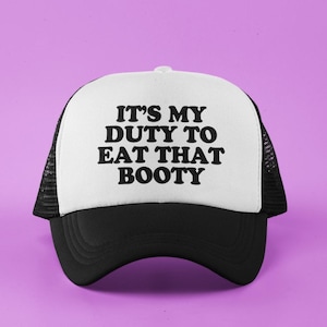It&#39;s My Duty To Eat That Booty Custom Trucker Hat | Funny Baseball Cap