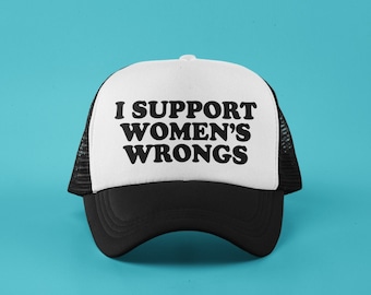 I Support Women's Wrongs Custom Trucker Hat Feminist Baseball