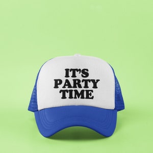 It&#39;s Party Time Custom Trucker Hat
