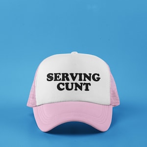 Serving Cunt Custom Trucker Hat | Funny Baseball Cap | Gift for Bestie