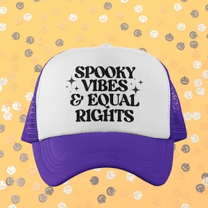 Spooky Vibes and Equal Rights Custom Trucker Hat | Halloween Baseball Cap | Spooky Equality Hat
