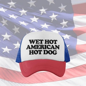 Wet Hot American Hot Dog Custom Trucker Hat | Funny 4th of July Baseball Cap | Gift for Wiener Lover