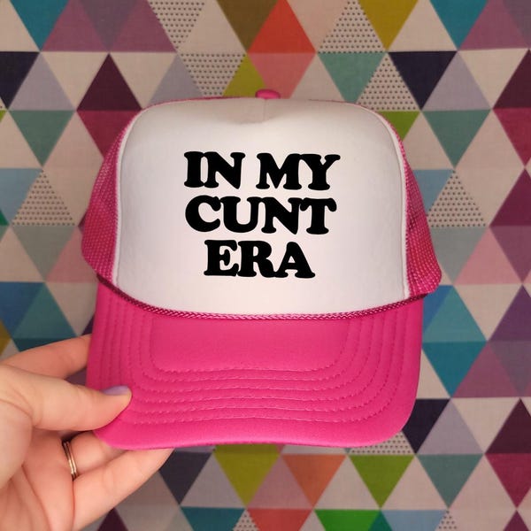 In My Cunt Era Custom Trucker Hat | Funny Baseball Cap
