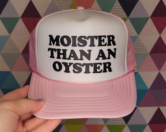 Moister Than An Oyster Custom Trucker Hat | Funny Unhinged Baseball Cap