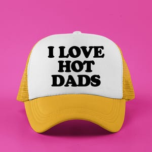 I Love Hot Dads Custom Trucker Hat | Funny Baseball Cap