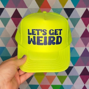 Let&#39;s Get Weird Custom Trucker Hat | Funny Baseball Cap | Party Outfit