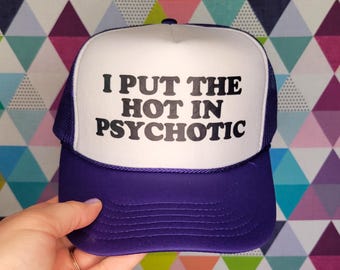 Gorra de camionero personalizada "Puse el calor en la psicótica"