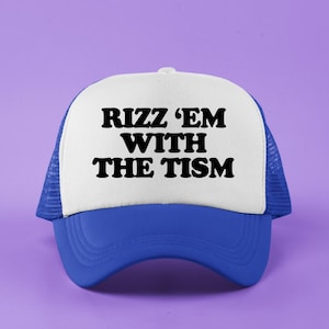 Rizz Em With The Tism Custom Trucker Hat | Unhinged Baseball Cap