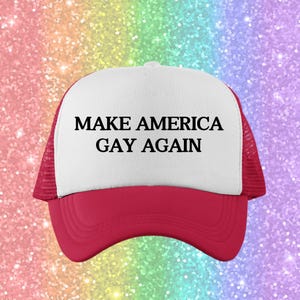 Make America Gay Again Custom Trucker Hat | Funny Pride Baseball Cap | Gift for Gay Bestie