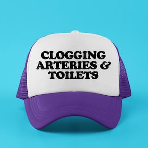 Clogging Arteries & Toilets Custom Trucker Hat | Unhinged Funny Baseball Cap