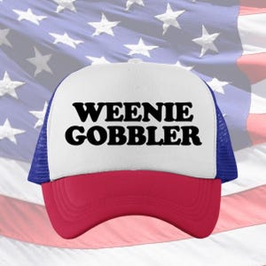 Weenie Gobbler Custom Trucker Hat | Unhinged Funny 4th of July Baseball Cap | Hot Dog Lover Hat