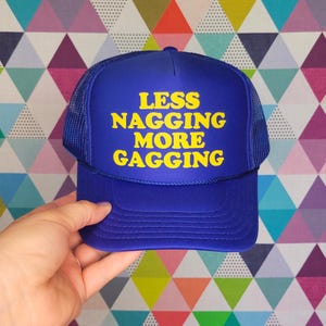Less Nagging More Gagging Custom Trucker Hat | Funny Baseball Cap