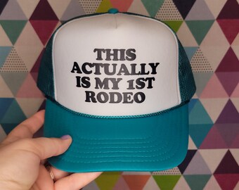 This Actually is My First Rodeo Custom Trucker Hat | First Rodeo Baseball Cap