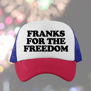 Franks For The Freedom Custom Trucker Hat | 4th of July Baseball Cap | Funny Hot Dog Lover Gift