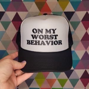 On My Worst Behavior Custom Trucker Hat |  Misbehaving Baseball Cap