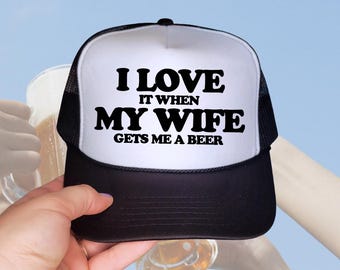 I Love My Wife Trucker Hat | Funny Beer Lover Dad Cap
