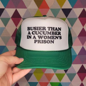 Busier Than A Cucumber In A Women&#39;s Prison Custom Trucker Hat | Unhinged Funny Baseball Cap