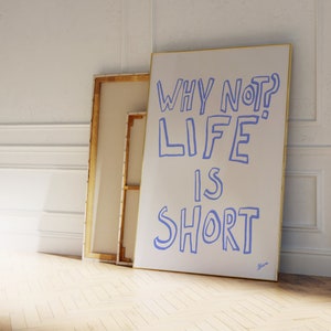 WAAROM NIET? Het leven is kort | Vetgedrukte typografiekunst aan de muur, kunst uit het midden van de eeuw, esthetisch muurkunstdecor, eenvoudige kunstafdrukken in Scandinavische stijl trendy modern