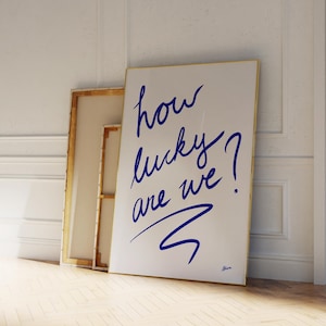 How Lucky are we? - Simple text prints, Positive quote, navy blue wall art, bedroom decor aesthetic, scandi style prints, dopamine decor