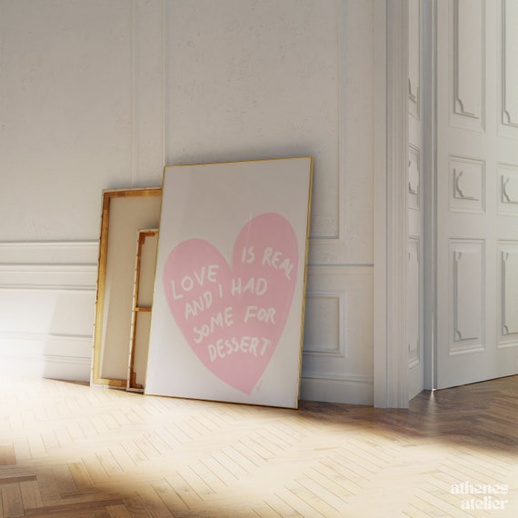 Love is Real and I Had Some for Dessert positive Wall Art, Lovecore Prints  Pastel, Cute Bedroom Prints Trendy Room Decor Pink Wall Art 