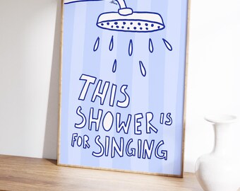This Shower is for Singing, blue bathroom art, danish pastel, dopamine decor, apartment decor cute, fun bathroom prints, hand drawn posters