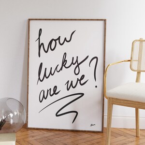 How Lucky are we? - Modern bedroom decor, above bed wall art, bar cart prints, mid century wall art, simple typography, black and white art