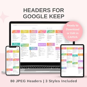 May include: A digital product display featuring a laptop, smartphone, and tablet, all showcasing colorful headers for Google Keep. The image includes the text "HEADERS FOR GOOGLE KEEP" and "Ready to Download or Edit in CANVA". The product includes 80 JPEG headers in 3 styles.
