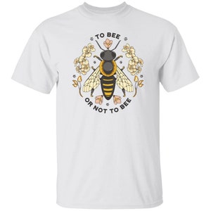 To Bee Or Not To Bee Shirt, Floral Bee Shirt, Inspirational Be Kind Shirt, Bee T-shirt, Bee Lover Gift, Insect Shirts, Spiritual Shirt