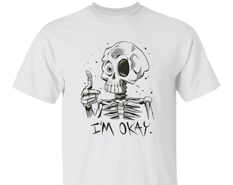 I'm Okay Skeleton T-Shirt, Funny Skeleton Skull Shirt, Halloween Skeleton Gift, Funny Halloween Tee, Speciale Geschenken voor Halloween Seizoen