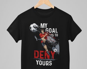Mijn doel is om de jouwe te ontkennen - voetbal T-shirt Mijn doel is om de jouwe te ontkennen Voetbal Sport Spel Coach Keeper Speler Geschenken T-Shirt Voetbal Keeper Tee