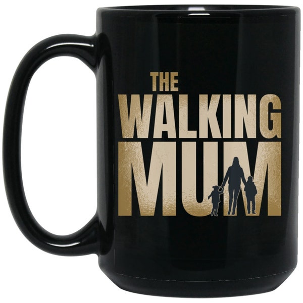 The Walking Mom Coffee Mug, Funny Mugs The Walking Mom Coffee Tea Mugs, Birthday Unique Gift for Mum, Gift For Child, Walking Dead Fans Cup