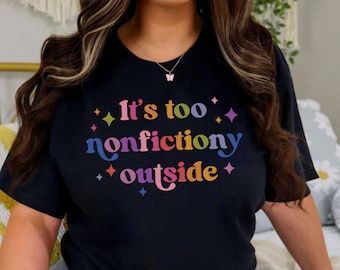 It's Too Nonfictiony Outside Comfort Colors Tee, Booktrovert Bookworm Smut Fantasy Fiction Reader Shirt, Bookish Booktok Book Club Gift
