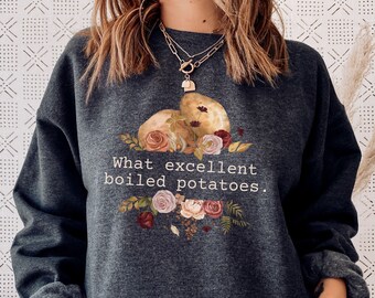 Pride and Prejudice Sweatshirt, What Excellent Boiled Potatoes, Bookish Librarian Gift, Literary Book Lover Shirt, Austen Mr. Darcy Crewneck