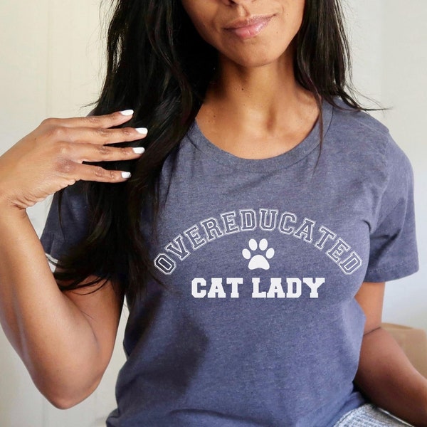 Overeducated Cat Lady Shirt, Feminist Leftist Liberal Activist Gift, Anti Republican, Anti MAGA, Anti Trump, Pro Choice Tee, Educated Woman