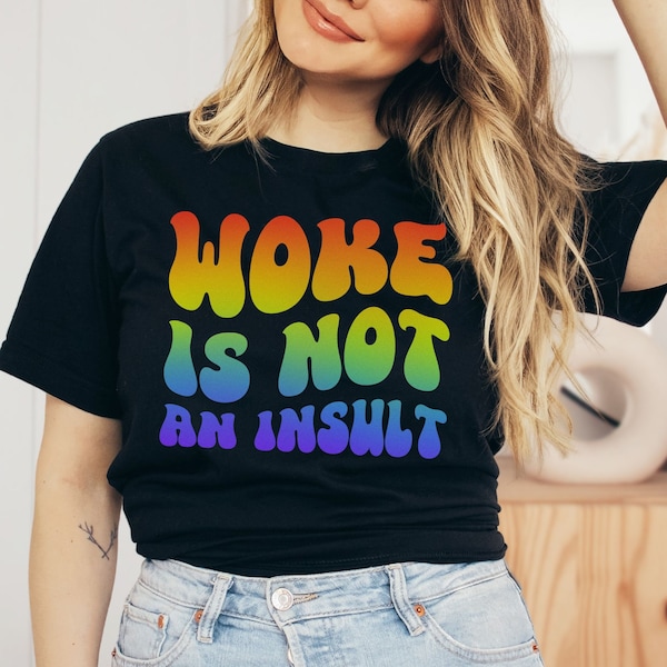 Woke Is Not An Insult, Pro Woke Shirt, Liberal Leftist Tee, Anti DeSantis Anti MAGA Progressive Politics Social Justice Equality Activist