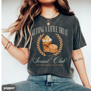 Getting A Little Treat Social Club Shirt, Y2K Aesthetic Funny Silly Meme Tshirt, Anxiety Mental Health Tee, Treat Yourself, Self Care Gift