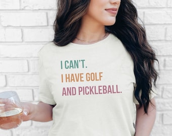 I Can't I Have Golf and Pickleball Shirt, Dink And Drive Tee, Pickleball Player and Golfer Tshirt, Trendy Sporty Gift For Coach, Sports Mom