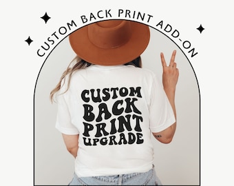Add a back print to any shirt, sweatshirt or hoodie in my shop - Back Print Upgrade - Custom Back Print Design - Personalized Shirt