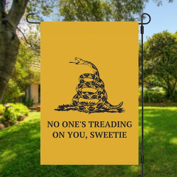 No One's Treading On You Sweetie Garden Flag, Liberal Leftist Activist Protest Yard Sign, Anti MAGA Anti Trump Anti Republican Anti Racist