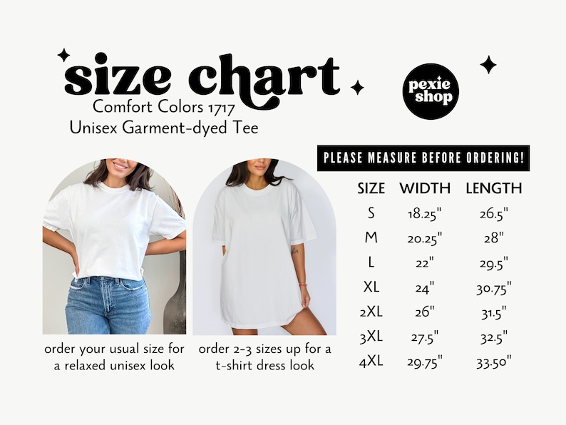 May include: Size chart for a unisex garment-dyed tee from Comfort Colors 1717. The chart shows the width and length measurements in inches for sizes S through 4XL. The chart also includes instructions for ordering the tee for a relaxed look or a t-shirt dress look.