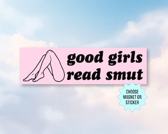 Smut Reader Bumper Sticker/Car Magnet, Good Girls Read Smut Archive Of Our Own, Spicy Fanfiction Reader, Fanfic Gift, AO3