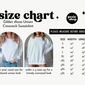 May include: Size chart for a Gildan 18000 Unisex Crewneck Sweatshirt. The chart shows the width and length of the sweatshirt in inches for sizes S through 5XL. The chart also includes instructions for ordering the sweatshirt for a relaxed or oversized fit.