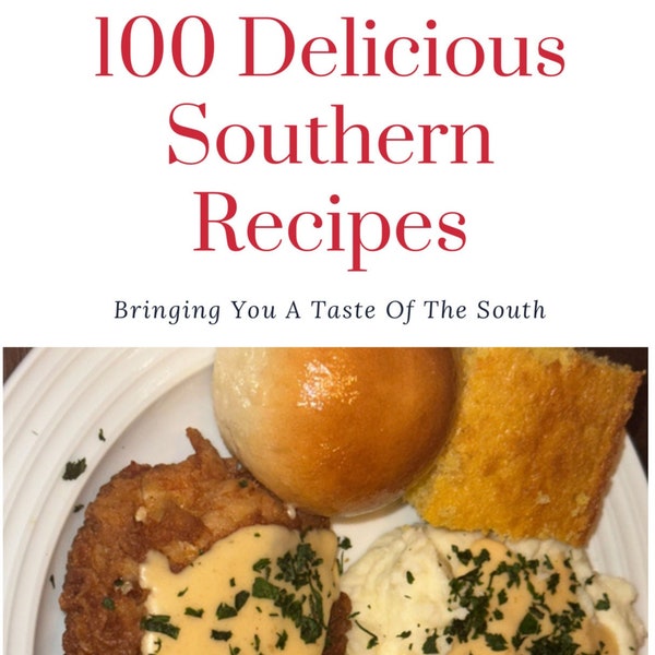 100 Southern Soul food Cookbook, recipes, easy, fool proof, directions, farm fresh, simple, breakfast, bread,  family, homemade