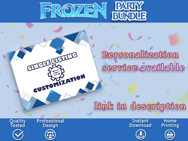 K&ouml;nnte beinhalten: Eine blaue und wei&szlig;e Grafik mit dem Text "FROZEN PARTY BUNDLE" oben. Der Text "SINGLE LISTING CUSTOMIZATION" befindet sich in einem blauen und wei&szlig;en Kasten mit einem Zahnrad-Symbol. Der Text "Personalisierungsservice verf&uuml;gbar Link in der Beschreibung" befindet sich unterhalb des Kastens. Der Text "Qualit&auml;tsgepr&uuml;ft", "Professionelles Design", "Sofortiger Download" und "Heimdruck" befindet sich unten in der Grafik mit Symbolen neben jedem.