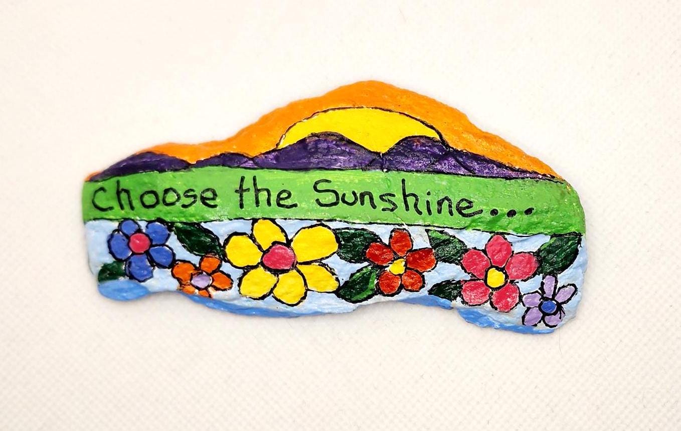 Hand Painted Rock: Choose the Sunshine, Home Decor