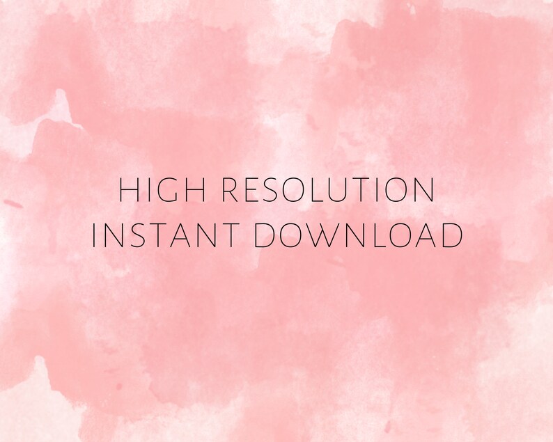 May include: A pink watercolor background with the text "HIGH RESOLUTION INSTANT DOWNLOAD" in black.