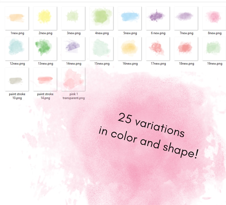 May include: A collection of 25 watercolour paint strokes in various colours and shapes. The paint strokes are arranged in a grid pattern and are labelled with their file names. The text "25 variations in colour and shape!" is written in black text on a pink background.