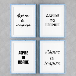 FOUR Aspire to Inspire Designs - Wall Art, Home Decor, Motivation Quote, Quote Print, Inspiration Decor, Office Poster Instant Download
